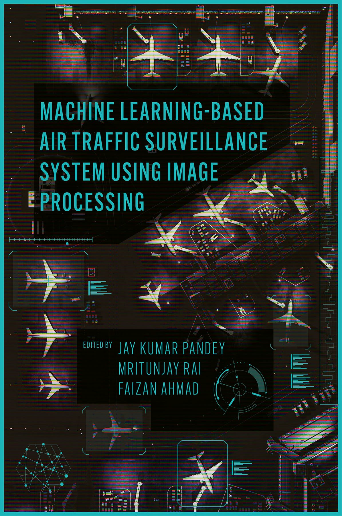 Book cover image for Machine Learning Based Air Traffic Surveillance System Using Image Processing ISBN: 9781805920632